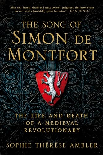 Stock image for The Song of Simon de Montfort: The Life and Death of a Medieval Revolutionary for sale by ThriftBooks-Dallas