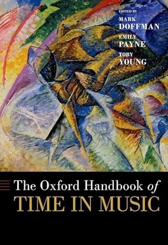 

The Oxford Handbook of Time in Music (Oxford Handbooks)