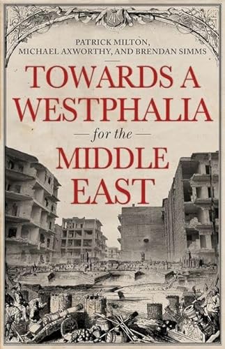 Stock image for Towards A Westphalia for the Middle East for sale by Better World Books: West