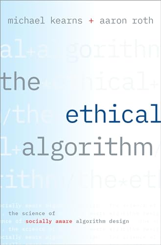 Beispielbild fr The Ethical Algorithm: The Science of Socially Aware Algorithm Design zum Verkauf von GF Books, Inc.