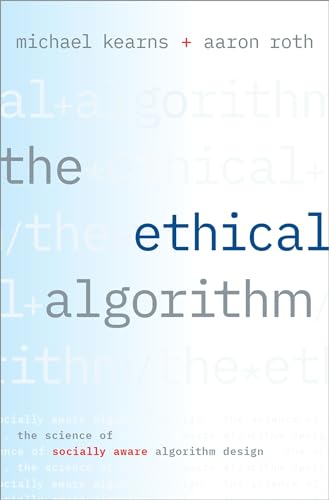 Imagen de archivo de The Ethical Algorithm: The Science of Socially Aware Algorithm Design a la venta por SecondSale