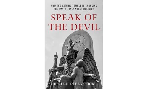 Imagen de archivo de Speak of the Devil: How The Satanic Temple is Changing the Way We Talk about Religion a la venta por BooksRun