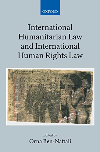 International Humanitarian Law and International Human Rights Law (Volume 19.1) - Ben-Naftali, O. (ed)