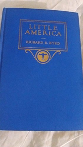 Beispielbild fr LITTLE AMERICA, AERIAL EXPLORATION IN THE ANTARCTIC THE FLIGHT TO THE SOUTH POLE zum Verkauf von GLOVER'S BOOKERY, ABAA