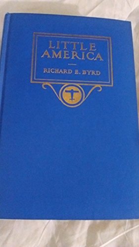 Imagen de archivo de Little America, Aerial Exploration in the Antarctic the Flight to the South Pole a la venta por GF Books, Inc.