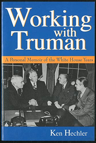 9780191011023: Working with Truman: A Personal Memoir of the White House Years (GIVE 'EM HELL HARRY) by Ken Hechler (1996-04-01)