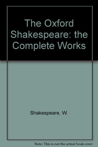 9780191900624: The Oxford Shakespeare: the Complete Works