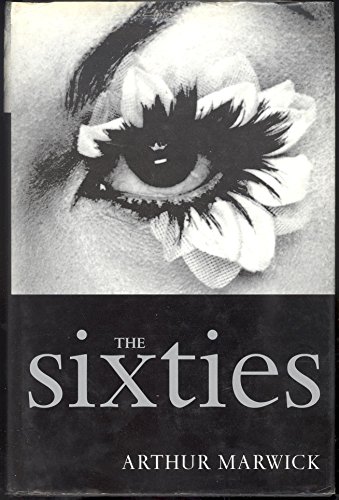 The Sixties: Cultural Revolution in Britain, France, Italy, and the United States, C. 1958-C.1974...