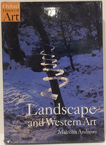 Landscape and Western Art (Oxford History of Art Series) (9780192100467) by Andrews, Malcolm