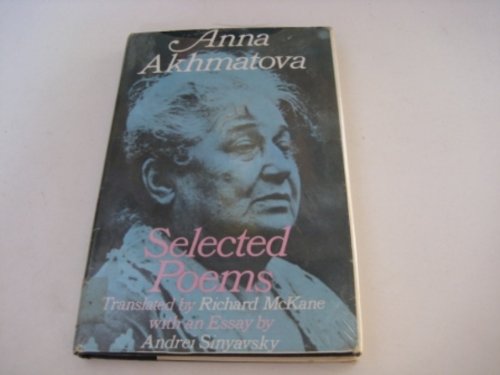 Anna Akhmatova : Selected Poems - Anna Akhmatova,Richard McKane,Andrei Sinyavsky