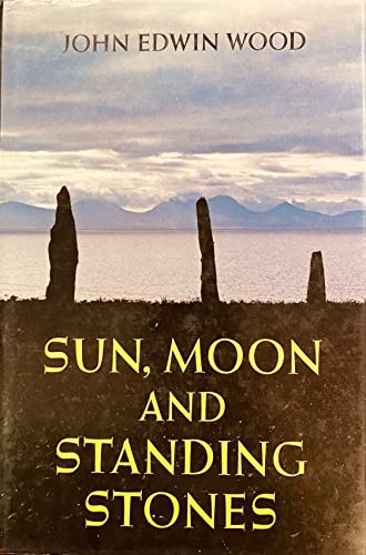 Imagen de archivo de Sun, Moon, and Standing Stones a la venta por Better World Books