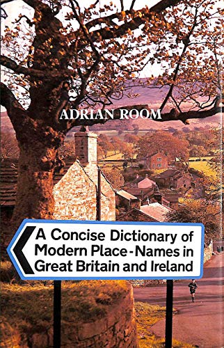 Stock image for A Concise Dictionary of Modern Place Names in Great Britain and Ireland for sale by Goldstone Books
