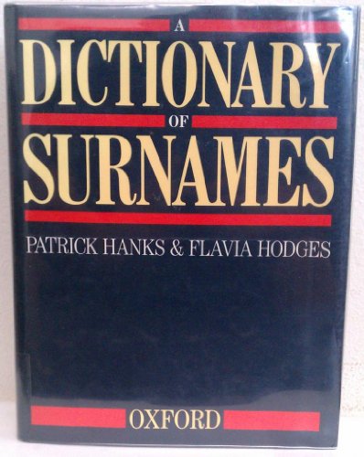 A Dictionary of Surnames (9780192115928) by Hanks, Patrick; Hodges, Flavia