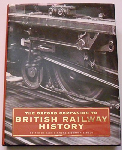 Stock image for THE OXFORD COMPANION TO BRITISH RAILWAY HISTORY, FROM 1603 TO THE 1990S. for sale by Cambridge Rare Books