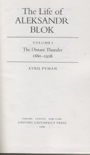 Imagen de archivo de THE LIFE OF ALEKSANDR BLOK. VOLUME 1, THE DISTANT THUNDER, 1880-1908. a la venta por Burwood Books