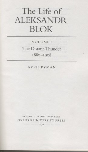 The Life of Aleksander Blok: The Distant Thunder, 1880-1908 v. 1 (9780192117144) by Pyman, Avril