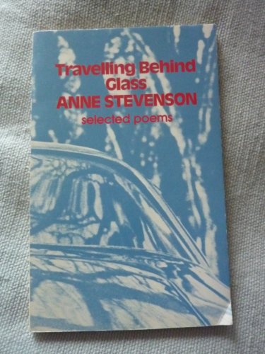 Stock image for Travelling Behind Glass : Selected Poems, 1963-1973 for sale by Better World Books Ltd