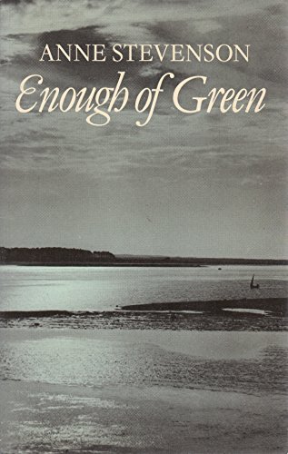ENOUGH OF GREEN. - STEVENSON, Anne.