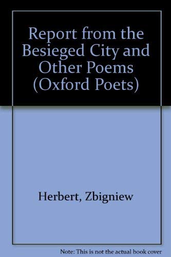 Stock image for Report from the Besieged City and Other Poems (Oxford Poets) (English and Polish Edition) for sale by Seagull Books