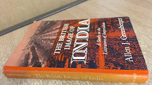 The British Image of India: A Study of the Literature of Imperialism, 1880-1960