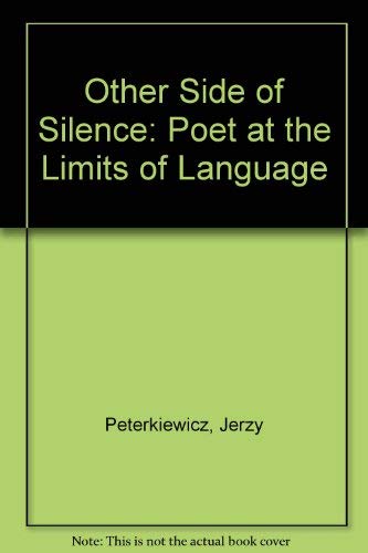 Stock image for The Other Side of Silence : The Poet at the Limits of Language for sale by Better World Books