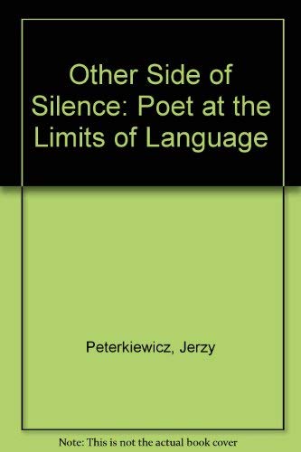 Stock image for The Other Side of Silence: The poet at the limits of language for sale by Dunaway Books