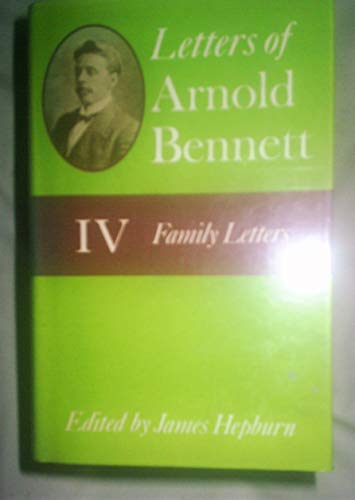 LETTERS OF ARNOLD BENNETT Vol. 4 Family Letters