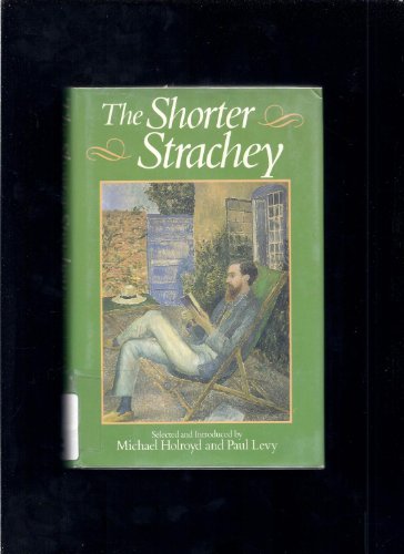 Stock image for The Shorter Strachey : Selected Essays of Lytton Strachey for sale by Callaghan Books South