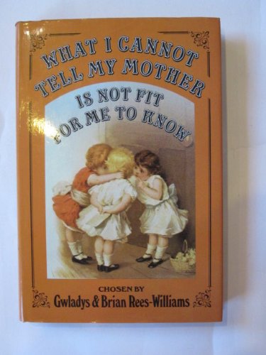 Imagen de archivo de What I Cannot Tell My Mother is Not Fit for Me to Know a la venta por WorldofBooks