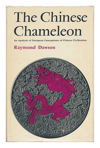 The Chinese Chameleon: An Analysis of European Conceptions of Chinese Civilization (9780192125385) by DAWSON, Raymond