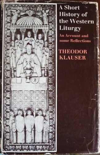 Imagen de archivo de A Short History of the Western Liturgy : An Account and Some Reflections a la venta por Better World Books