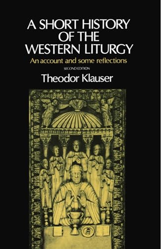 Stock image for A Short History of the Western Liturgy for sale by Better World Books