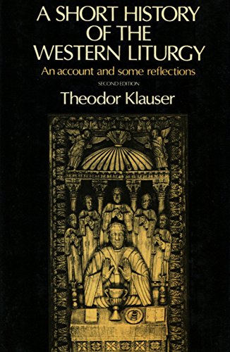 A Short History of the Western Liturgy : An Account and Some Reflections