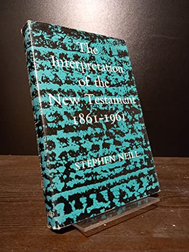 Interpretation of the New Testament, 1861-1961 (Firth Lectures) (9780192139351) by NEILL, Stephen