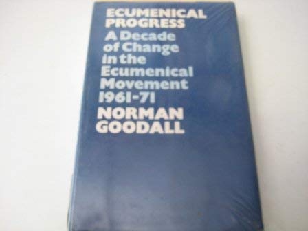 Imagen de archivo de Ecumenical Progress : A Decade of Change in the Ecumenical Movement, 1961-71 a la venta por Better World Books