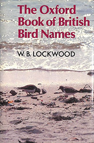 The Oxford Book of British Bird Names (9780192141552) by Lockwood, W. B.