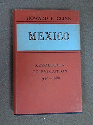 Stock image for Mexico: Revolution to Evolution, 1940-1960 [Hardcover] Cline, Howard F. for sale by Clovis Book Barn