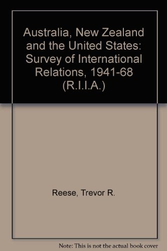Australia, New Zealand and the United States: Survey of International Relations, 1941-68