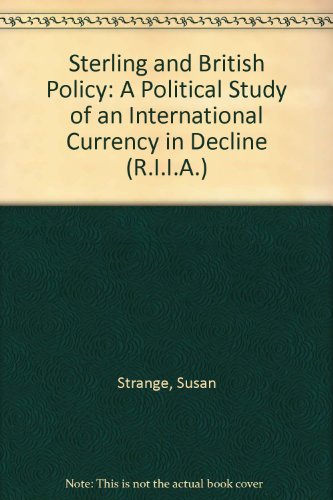 9780192149855: Sterling and British Policy: A Political Study of an International Currency in Decline (R.I.I.A. S.)