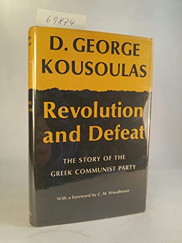 Stock image for Revolution and Defeat, The Story of the Greek Communist Party for sale by Better World Books