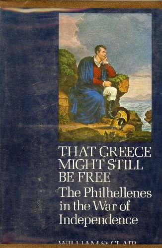 Beispielbild fr That Greece Might Still Be Free : The Philhellenes in the War of Independence zum Verkauf von Better World Books