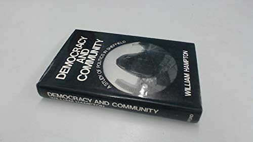 Stock image for Democracy and Community : A Study of Politics in Sheffield for sale by Better World Books