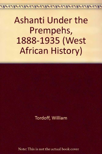 Ashanti Under The Prempehs 1888-1935 (9780192154248) by William Tordoff