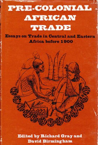Beispielbild fr Pre-Colonial African Trade : Essays on Trade in Central and Eastern Africa Before 1900 zum Verkauf von Better World Books