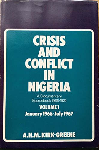 9780192156419: Crisis and Conflict in Nigeria: A Documentary Sourcebook, 1966-70: v. 1