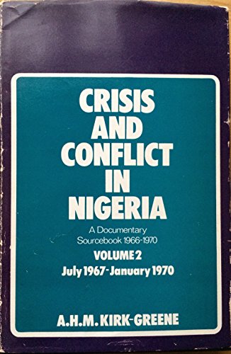 Imagen de archivo de Crisis and Conflict in Nigeria: v. 2: A Documentary Sourcebook, 1966-70 (Crisis and Conflict in Nigeria: A Documentary Sourcebook, 1966-70) a la venta por WorldofBooks