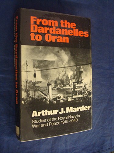 Beispielbild fr From the Dardanelles to Oran: Studies of the Royal Navy in War and Peace, 1915-40 zum Verkauf von WorldofBooks