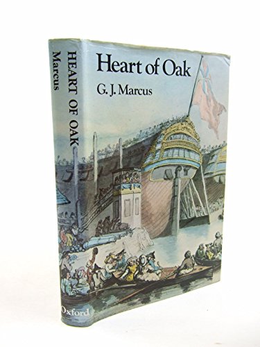 Heart of oak: A survey of British sea power in the Georgian era - Marcus, Geoffrey Jules
