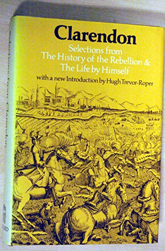 Beispielbild fr Clarendon: Selections from The History of the Rebellion and The Life by Himself zum Verkauf von Anybook.com