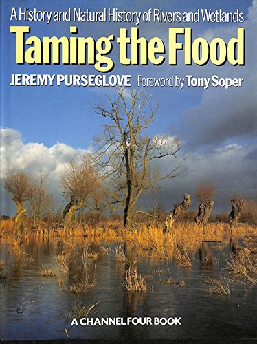 9780192158918: Taming the Flood: A History and Natural History of Rivers and Wetlands